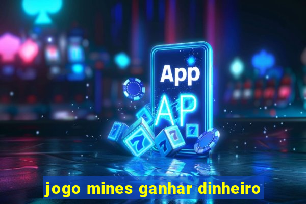 jogo mines ganhar dinheiro